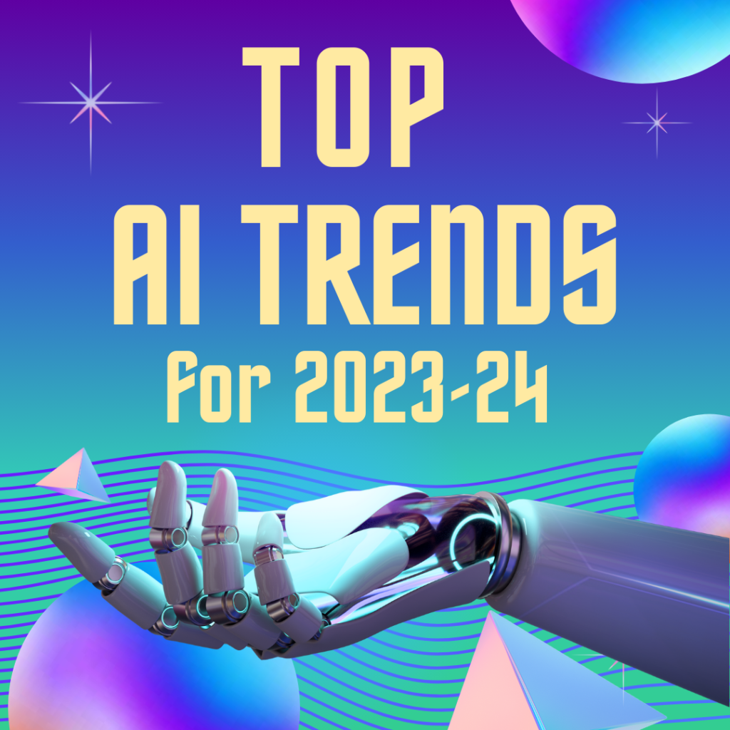 Top AI Trends for 2024: What’s Shaping the Future of Artificial Intelligence?